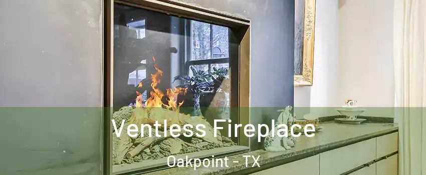 Ventless Fireplace Oakpoint - TX