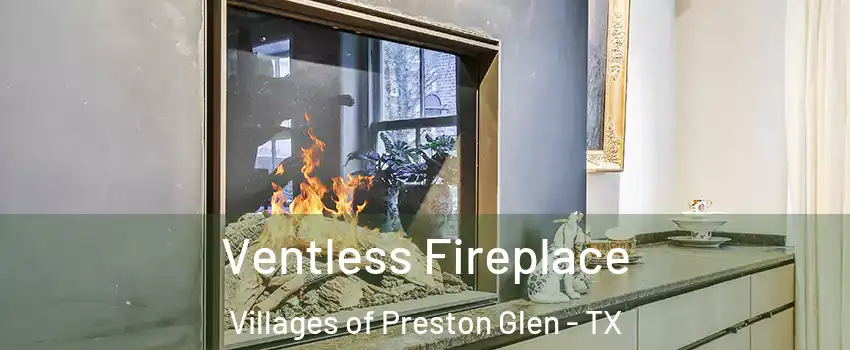 Ventless Fireplace Villages of Preston Glen - TX