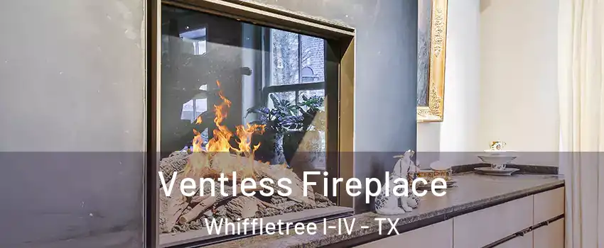 Ventless Fireplace Whiffletree I-IV - TX