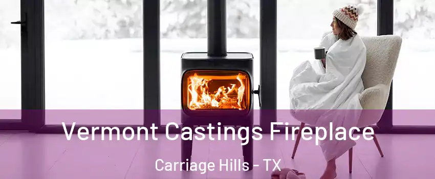 Vermont Castings Fireplace Carriage Hills - TX