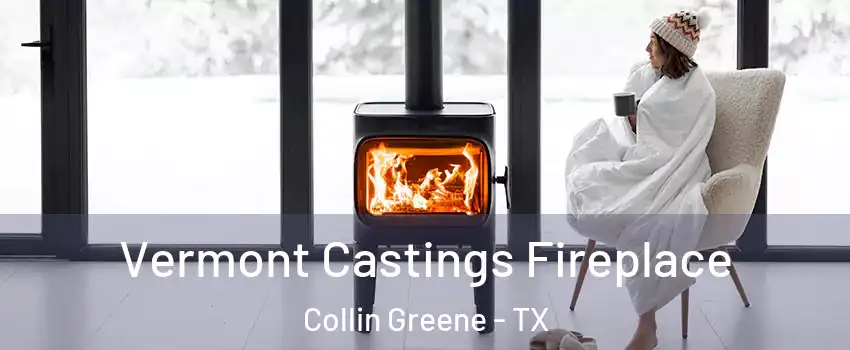 Vermont Castings Fireplace Collin Greene - TX