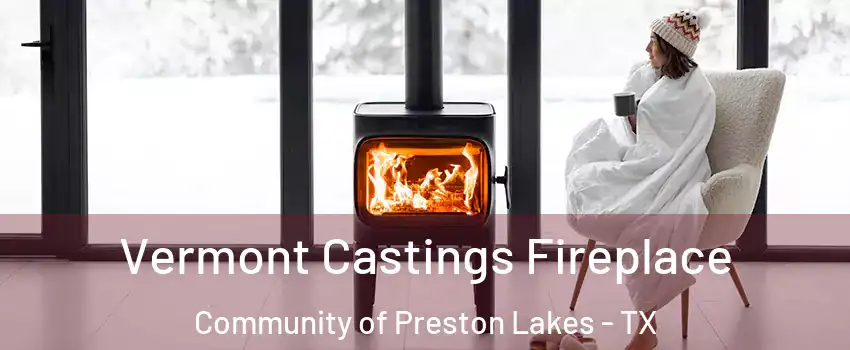 Vermont Castings Fireplace Community of Preston Lakes - TX
