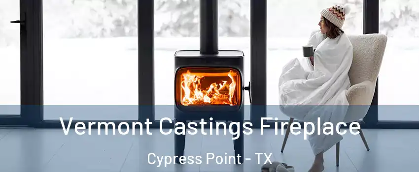 Vermont Castings Fireplace Cypress Point - TX