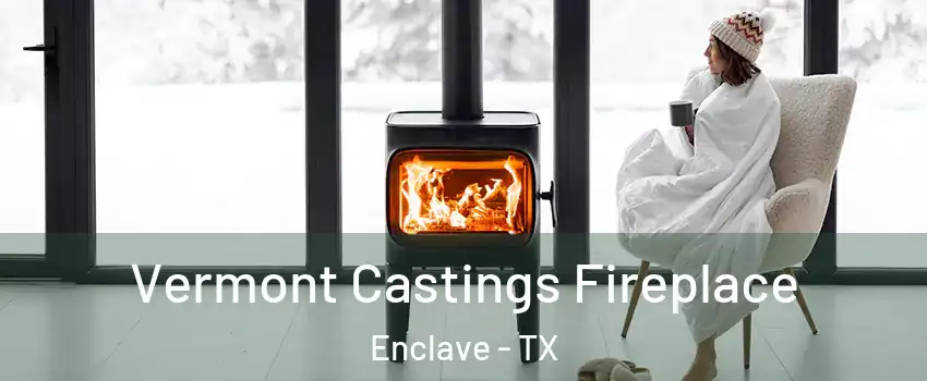 Vermont Castings Fireplace Enclave - TX