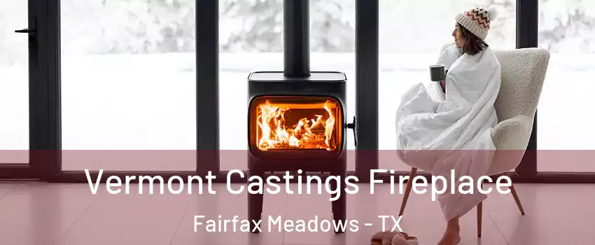 Vermont Castings Fireplace Fairfax Meadows - TX
