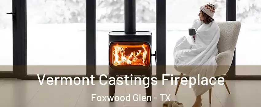 Vermont Castings Fireplace Foxwood Glen - TX