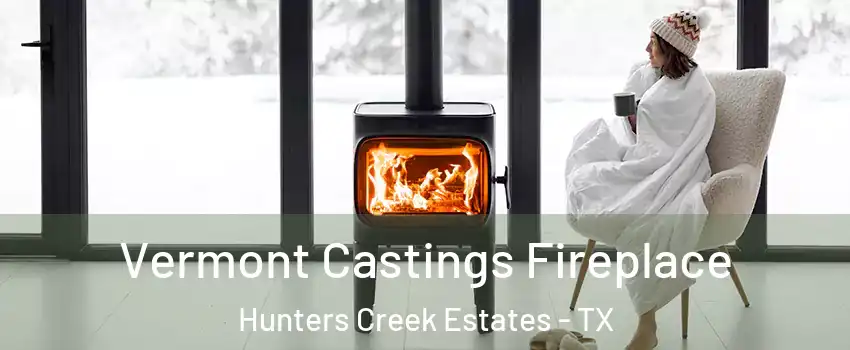 Vermont Castings Fireplace Hunters Creek Estates - TX