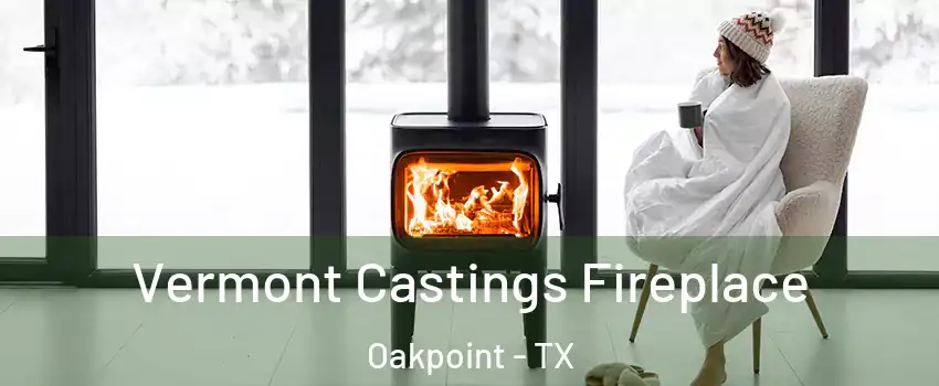 Vermont Castings Fireplace Oakpoint - TX