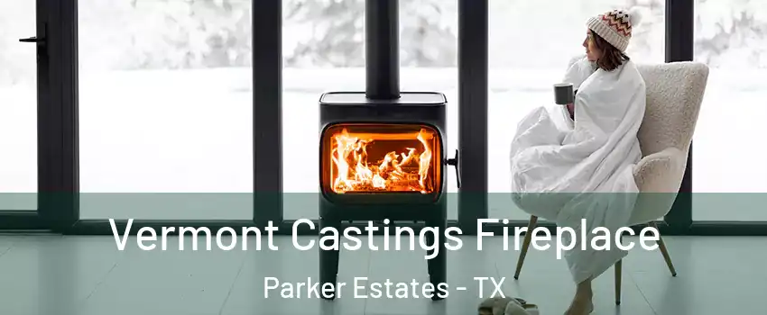 Vermont Castings Fireplace Parker Estates - TX