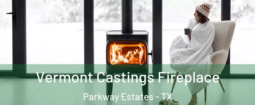 Vermont Castings Fireplace Parkway Estates - TX