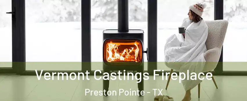 Vermont Castings Fireplace Preston Pointe - TX