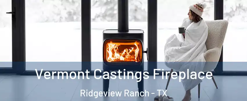 Vermont Castings Fireplace Ridgeview Ranch - TX
