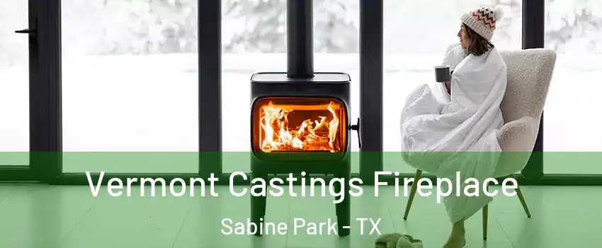 Vermont Castings Fireplace Sabine Park - TX