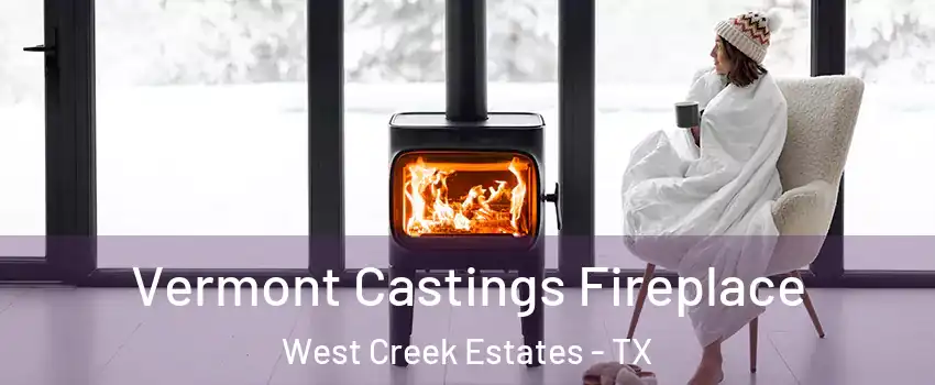 Vermont Castings Fireplace West Creek Estates - TX