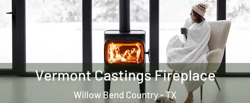 Vermont Castings Fireplace Willow Bend Country - TX