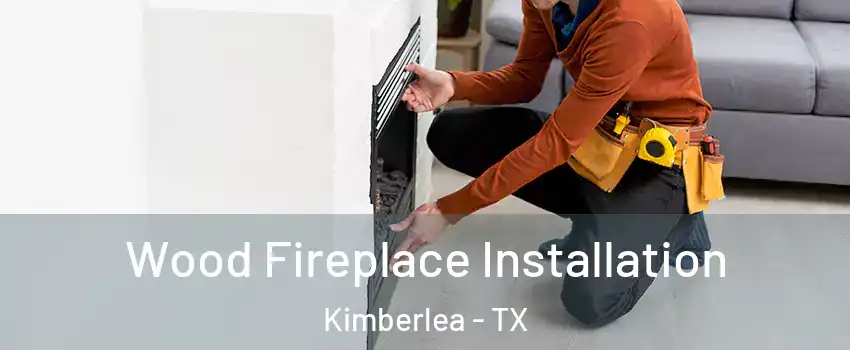 Wood Fireplace Installation Kimberlea - TX