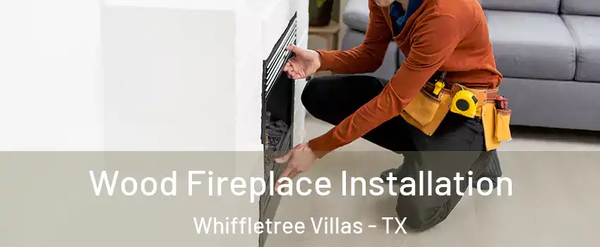 Wood Fireplace Installation Whiffletree Villas - TX