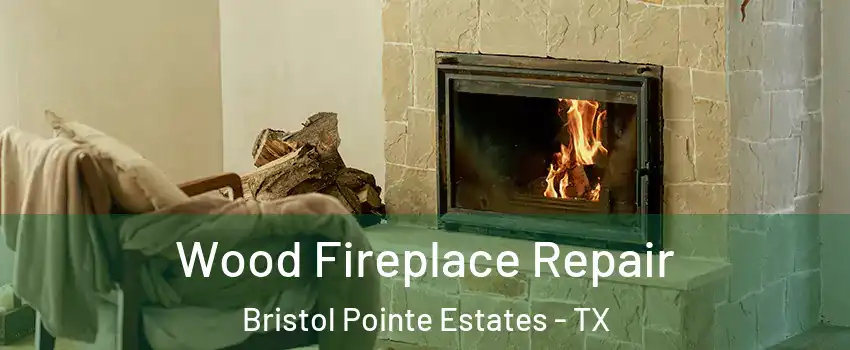 Wood Fireplace Repair Bristol Pointe Estates - TX