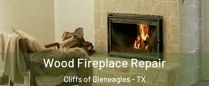 Wood Fireplace Repair Cliffs of Gleneagles - TX
