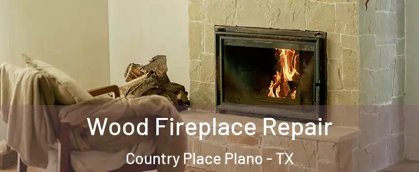 Wood Fireplace Repair Country Place Plano - TX