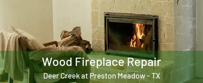 Wood Fireplace Repair Deer Creek at Preston Meadow - TX
