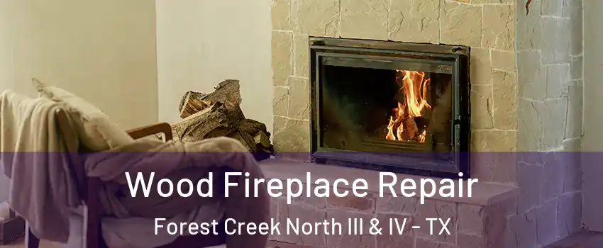 Wood Fireplace Repair Forest Creek North III & IV - TX