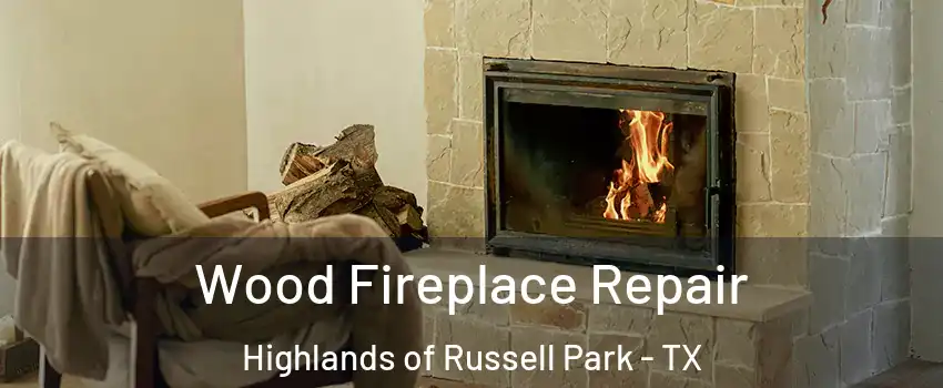 Wood Fireplace Repair Highlands of Russell Park - TX