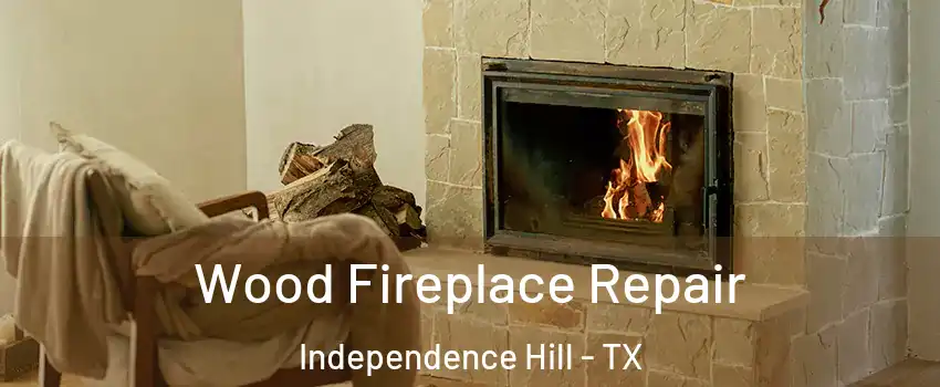 Wood Fireplace Repair Independence Hill - TX