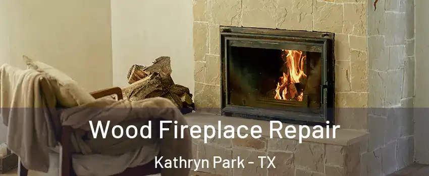 Wood Fireplace Repair Kathryn Park - TX
