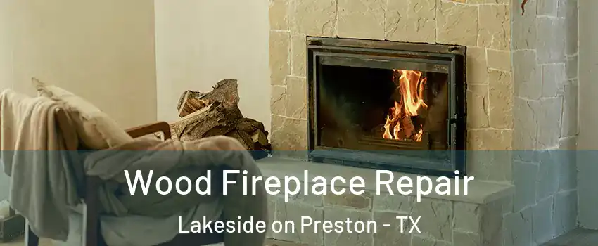 Wood Fireplace Repair Lakeside on Preston - TX
