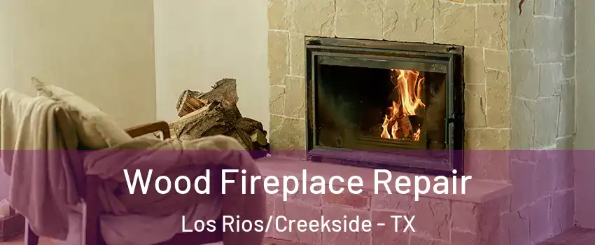 Wood Fireplace Repair Los Rios/Creekside - TX