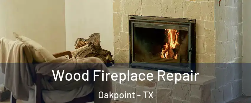 Wood Fireplace Repair Oakpoint - TX