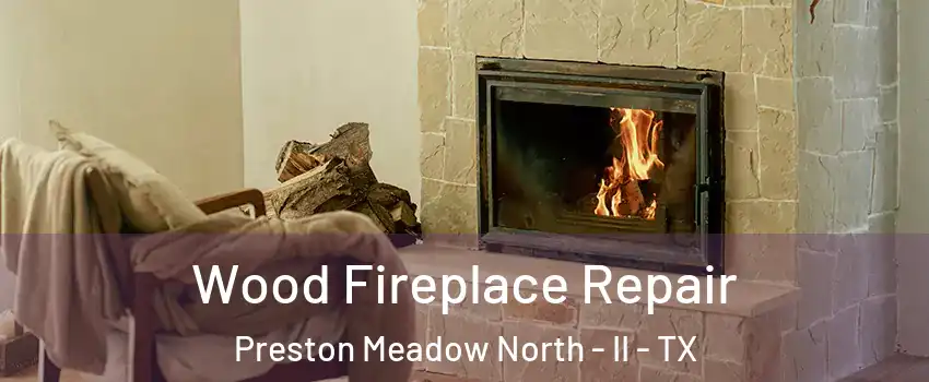 Wood Fireplace Repair Preston Meadow North - II - TX