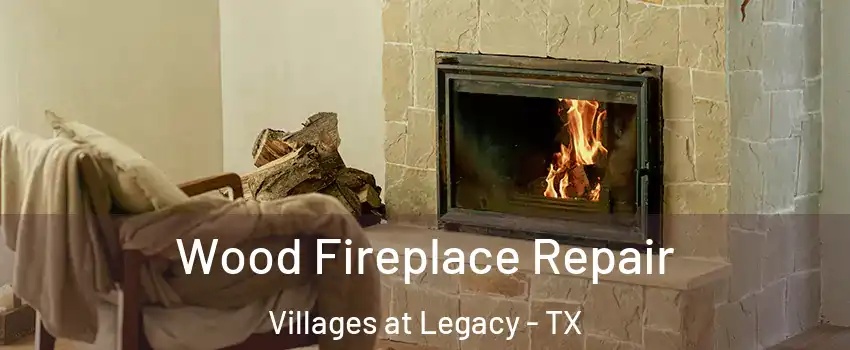 Wood Fireplace Repair Villages at Legacy - TX