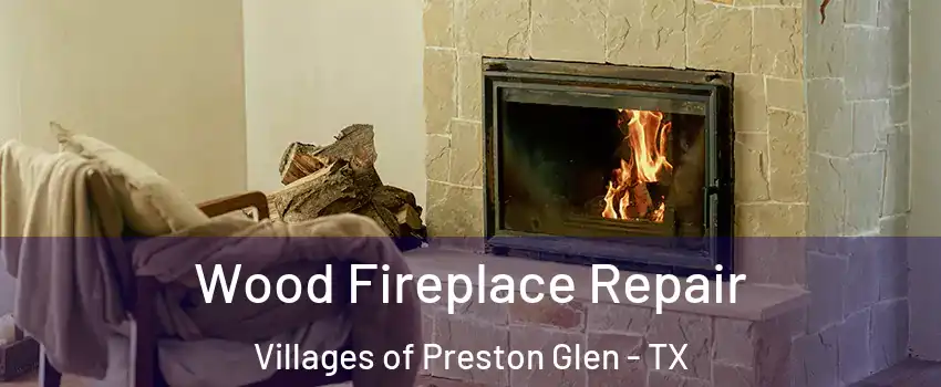 Wood Fireplace Repair Villages of Preston Glen - TX