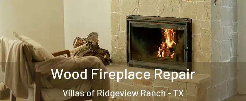Wood Fireplace Repair Villas of Ridgeview Ranch - TX