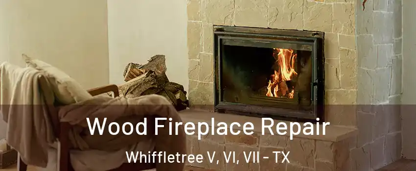 Wood Fireplace Repair Whiffletree V, VI, VII - TX
