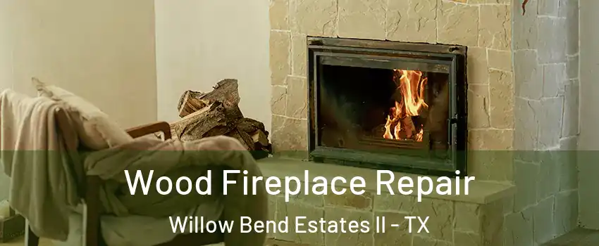 Wood Fireplace Repair Willow Bend Estates II - TX