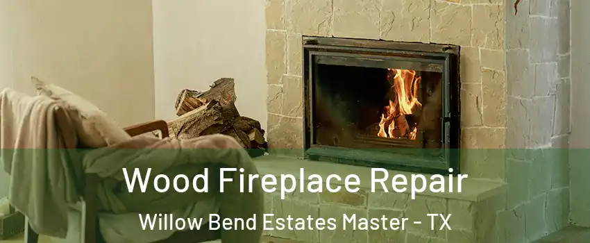 Wood Fireplace Repair Willow Bend Estates Master - TX