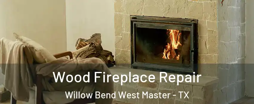 Wood Fireplace Repair Willow Bend West Master - TX