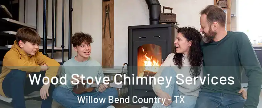 Wood Stove Chimney Services Willow Bend Country - TX