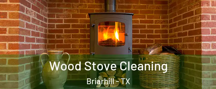 Wood Stove Cleaning Briarhill - TX