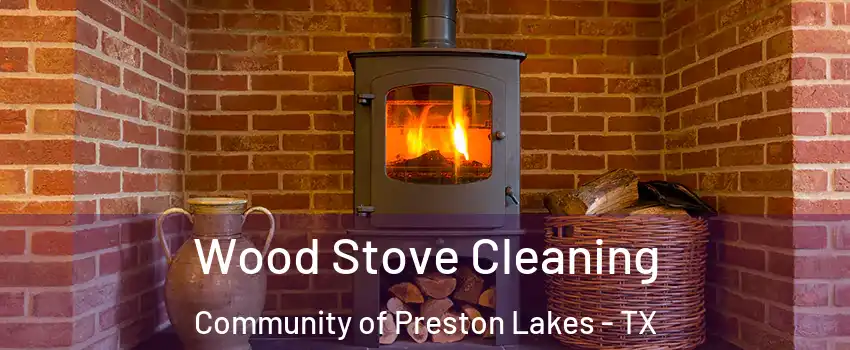 Wood Stove Cleaning Community of Preston Lakes - TX