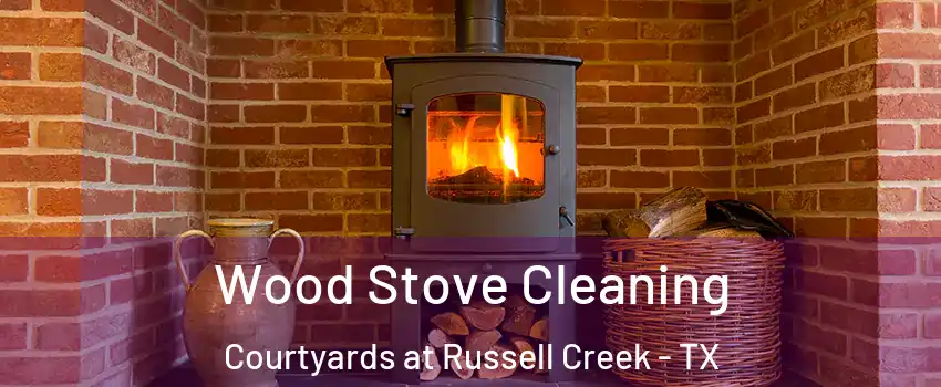 Wood Stove Cleaning Courtyards at Russell Creek - TX