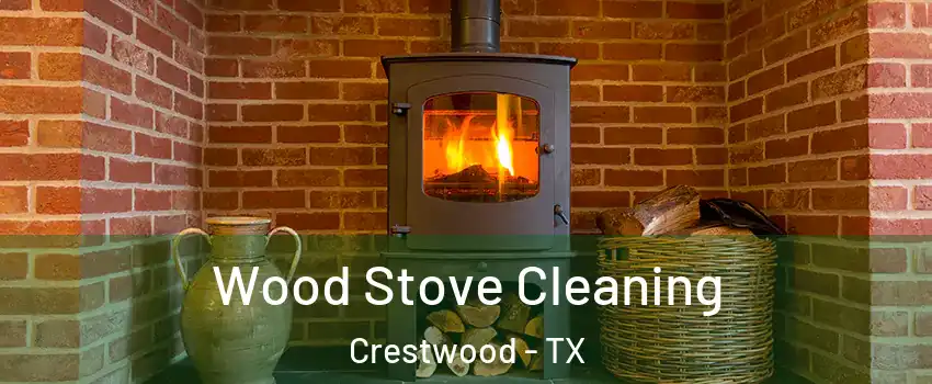 Wood Stove Cleaning Crestwood - TX