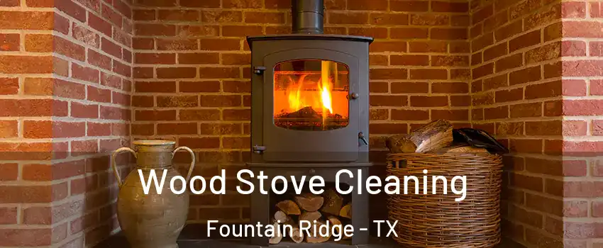 Wood Stove Cleaning Fountain Ridge - TX