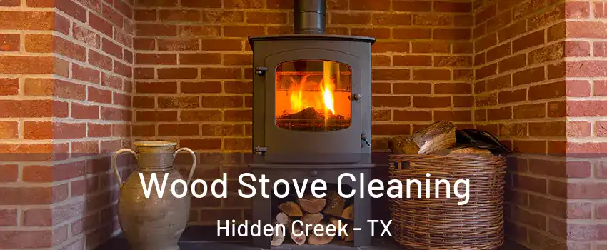 Wood Stove Cleaning Hidden Creek - TX