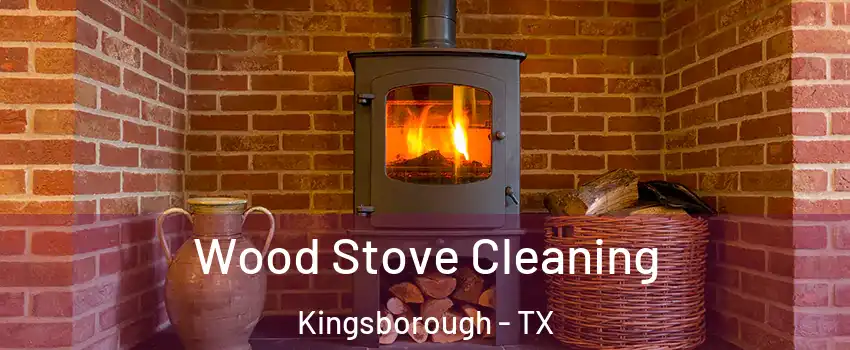 Wood Stove Cleaning Kingsborough - TX