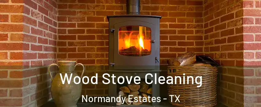 Wood Stove Cleaning Normandy Estates - TX