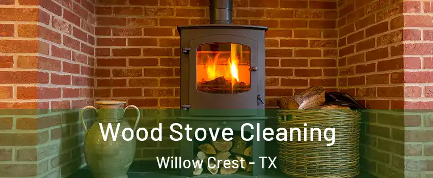Wood Stove Cleaning Willow Crest - TX